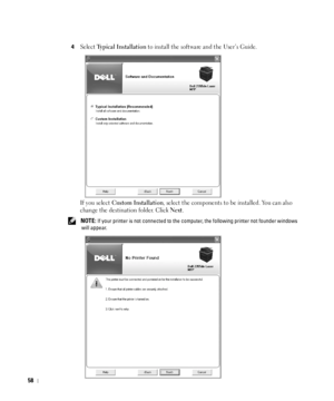 Page 5958
4Select Typical Installation to install the software and the User’s Guide.
If you select 
Custom Installation, select the components to be installed. You can also 
change the destination folder. Click 
Next.
 NOTE: If your printer is not connected to the computer, the following printer not founder windows 
will appear.
 