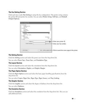 Page 7069
The Fax Setting Section
Click each item under Fax Setting to setup the fax configuration. The printer setup contains 
the printer ID and printer fax number. You can select 
Printer Setup, Toll Save, and Default 
Output Options
.
.
The Setting Section
Click the Setting section and select the power save from the drop-down list.
You can select 
Po w e r  S a v e, To n e r  S a v e, and Emulation Type.
The Layout Section
Click the Layout section and select the orientation from the drop-down list.
You can...