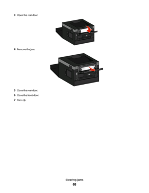 Page 683Open the rear door.
4Remove the jam.
5Close the rear door.
6Close the front door.
7Press .
Clearing jams
68
 