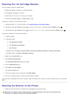 Page 42Cleaning the Ink Cartridge Nozzles
You  may need  to  clean the nozzles  when:
White lines appear in graphics or solid black  areas.
Print appears smudged  or too  dark.
Colors fade, do not print, or do not print  correctly.
Vertical  lines appear jagged,  or edges appear rough.
To clean the nozzles  from  the operator  panel: 1.  Load plain paper. For  more  information, see 
Loading  Paper  into the Paper  Support.
2 .  Use  the left  and  right   Arrow buttons 
  to  scroll to   MAINTENANCE ,  and...