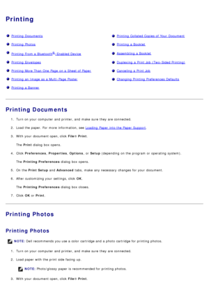 Page 44Printing
Printing  DocumentsPrinting  Collated Copies of Your  Document
Printing  PhotosPrinting  a  Booklet
Printing  From a  Bluetooth®-Enabled DeviceAssembling a  Booklet
Printing  EnvelopesDuplexing  a  Print Job  (Two-Sided Printing)
Printing  More Than One  Page  on a  Sheet of PaperCanceling  a  Print Job
Printing  an Image as a  Multi -Page  PosterChanging Printing  Preferences Defaults
Printing  a  Banner
Loading  Paper  into the Paper  Support.
3 .  With your  document open, click   File® Print...