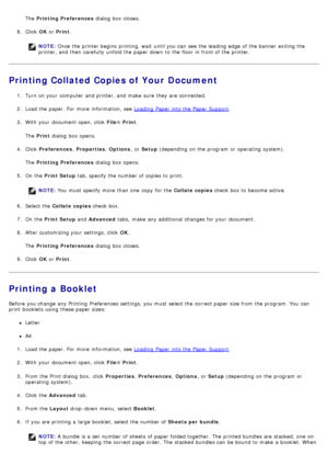 Page 53The  Printing Preferences  dialog  box closes.
8 .  Click   OK or  Print .
NOTE:
Loading  Paper  into the Paper  Support.
3 .  With your  document open, click   File® Print .
The   Print  dialog  box opens.
4 .  Click   Preferences , Properties , Options ,  or Setup  (depending  on the program  or operating  system).
The   Printing Preferences  dialog  box opens.
5 .  On  the  Print Setup  tab, specify the number of copies to  print.
NOTE:
Letter
A4
1 .  Load the paper. For  more  information, see...