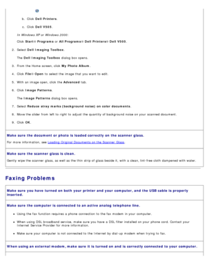 Page 106b.  Click   Dell  Printers .
c .  Click   Dell  V505 .
In Windows XP or Windows 2000:
Click   Start ® Programs  or All Programs ® Dell  Printers ® Dell  V505 .
2 .  Select  Dell  Imaging Toolbox .
The   Dell  Imaging Toolbox  dialog  box opens.
3 .  From the Home  screen, click   My  Photo  Album.
4 .  Click   File® Open  to  select the image that  you want  to  edit.
5 .  With an image open, click  the  Advanced tab.
6 .  Click   Image Patterns .
The   Image Patterns  dialog  box opens.
7 .  Select...