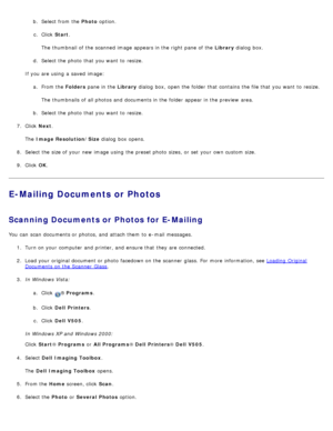 Page 129b.  Select from  the  Photo option.
c .  Click   Start .
The  thumbnail of the scanned image appears in the right  pane of the  Library dialog  box.
d .  Select the photo  that  you want  to  resize.
If  you are using  a  saved  image: a.  From the  Folders pane in the  Library dialog  box,  open the folder that  contains  the file that  you want  to  resize.
The  thumbnails of all photos and  documents in the folder appear in the preview  area.
b .  Select the photo  that  you want  to  resize.
7 ....
