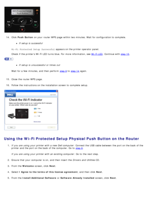 Page 2914. Click   Push  Button  on your  router WPS  page  within  two minutes. Wait  for configuration to  complete.
If  setup  is successful
Wi- Fi Protected Setup  Successful  appears on the printer operator  panel.
Check if the printers Wi -Fi  LED turns  blue. For  more  information, see  Wi -Fi  LED
.  Continue with step 15.
If  setup  is unsuccessful  or times  out
Wait  for a  few  minutes, and  then  perform   step 9
 to   step  14 again.
15 . Close  the router WPS  page.
16 . Follow the instructions...