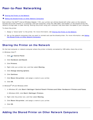 Page 57Peer-to-Peer Networking
  Sharing the Printer  on the Network
  Adding the Shared Printer  on Other  Network  Computers
Even without  the Dell™ Internal Wireless  Adapter  1150, your  printer can  still be shared with other users  on the network.
Connect the printer directly to  a  computer  (the host computer) using  the USB  cable, and  enable it  to  be shared across  the
network through peer-to -peer sharing. Sharing the printer using  your  computer  may slow down  the speed of your  computer.
To...