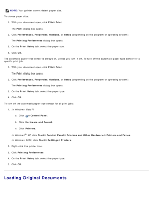 Page 62To choose paper size:1.  With your  document open, click   File® Print .
The   Print  dialog  box opens.
2 .  Click   Preferences , Properties , Options ,  or Setup  (depending  on the program  or operating  system).
The   Printing Preferences  dialog  box opens.
3 .  On  the  Print Setup  tab, select the paper size.
4 .  Click   OK.
The  automatic paper type sensor is always on,  unless  you turn  it  off.  To turn  off the automatic paper type sensor for a
specific  print  job: 1.  With your  document...