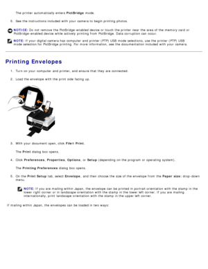 Page 71The  printer automatically enters PictBridge mode.
5 .  See the instructions included  with your  camera to  begin printing photos.
Printing Envelopes
1.  Turn on your  computer  and  printer, and  ensure that  they are connected.
2 .  Load the envelope  with the print  side  facing  up.
3 .  With your  document open, click   File® Print .
The   Print  dialog  box opens.
4 .  Click   Preferences , Properties , Options ,  or Setup  (depending  on the program  or operating  system).
The   Printing...