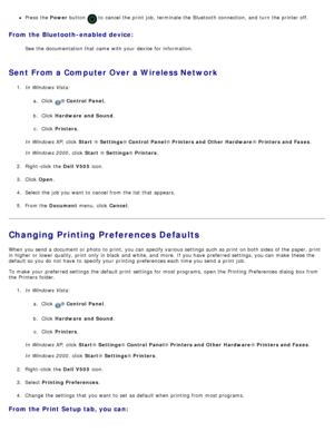 Page 80Press  the Power button  to  cancel the print  job,  terminate the Bluetooth connection, and  turn  the printer off.
From the Bluetooth - enabled device:
See the documentation that  came  with your  device for information.
Sent From a Computer Over a Wireless Network
1.  In Windows Vista:
a.  Click  
® Control  Panel.
b .  Click   Hardware  and Sound .
c .  Click   Printers .
In Windows XP ,  click  Start ® Settings ® Control  Panel ® Printers and Other  Hardware ® Printers and Faxes .
In Windows 2000 ,...