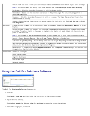 Page 9Using the Dell Fax Solutions Software
The  Dell  Fax Solutions Software  allows  you to:
Send fax.
Click  Send a  new  fax ,  and  then  follow  the instructions on the computer  screen.
Adjust  other fax settings.
Click  Adjust speed dial list and other  fax  settings  to  customize various fax settings.
View and  manage  your  phonebook.
Print in black  and  white — Print your  color  images  in black  and  white to  save the ink in your  color  cartridge.
NOTE: You  cannot select this setting  if you...