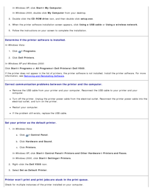 Page 93In Windows XP,  click  Start® My  Computer .
In Windows 2000 ,  double -click  My  Computer  from  your  desktop.
3 .  Double -click  the  CD-ROM drive icon, and  then  double -click   setup.exe.
4 .  When  the printer software installation screen appears,  click   Using a  USB cable or Using a  wireless  network .
5 .  Follow the instructions on your  screen to  complete  the installation.
Determine if the printer  software is  installed.
In Windows Vista:
1.  Click  
® Programs .
2 .  Click   Dell...