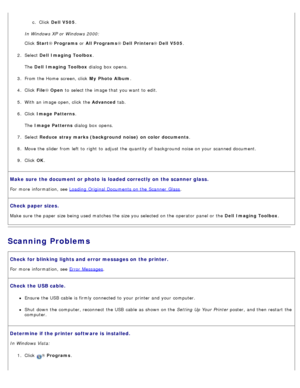 Page 103c.  Click   Dell  V505 .
In Windows XP or Windows 2000:
Click   Start ® Programs  or All Programs ® Dell  Printers ® Dell  V505 .
2 .  Select  Dell  Imaging Toolbox .
The   Dell  Imaging Toolbox  dialog  box opens.
3 .  From the Home  screen, click   My  Photo  Album.
4 .  Click   File® Open  to  select the image that  you want  to  edit.
5 .  With an image open, click  the  Advanced tab.
6 .  Click   Image Patterns .
The   Image Patterns  dialog  box opens.
7 .  Select  Reduce  stray  marks (background...