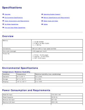 Page 117Specifications
OverviewOperating System  Support
Environmental  SpecificationsMemory Specifications and  Requirements
Power Consumption  and  RequirementsMedia  Types  and  Sizes
Fax  Mode  CapabilitiesCables
Print and  Scan  Mode  Capabilities 
Overview
Environmental Specifications
Power Consumption and Requirements
Memory32  MB  SDRAM
8 MB  or 64  Mbit FLASH
