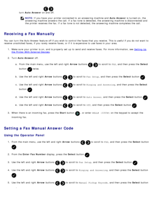 Page 149turn  Auto Answer  on and  off.
NOTE: If  you have  your  printer connected to  an answering machine and   Auto Answer is turned on,  the
answering machine answers the call. If  a  fax tone is detected, the answering machine is disconnected and
the printer receives the fax. If  a  fax tone is not detected, the answering machine completes  the call.
Receiving a Fax Manually
You  can  turn  the Auto Answer  feature  off if you wish to  control the faxes that  you receive. This is useful  if you do not want...