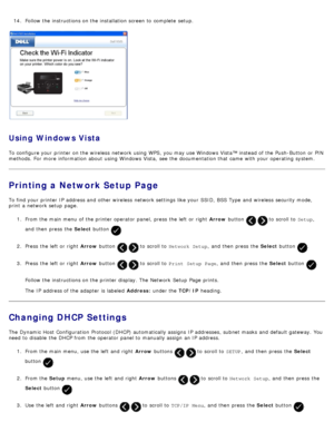 Page 3114. Follow the instructions on the installation screen to  complete  setup.
Using  Windows Vista
To configure your  printer on the wireless  network using  WPS, you may use Windows Vista™ instead of the Push-Button  or PIN
methods. For  more  information  about  using  Windows Vista,  see the documentation that  came  with your  operating  system.
Printing a Network Setup Page
To find your  printer IP  address and  other wireless  network settings like your  SSID,  BSS Type  and  wireless  security...