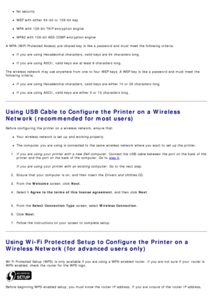 Page 17No  security
WEP with either  64 -bit or 128-bit key
WPA  with 128-bit TKIP encryption engine
WPA2 with 128-bit AES-CCMP  encryption engine
A  WPA  (WiFi Protected  Access) pre-shared key  is like a  password and  must  meet the following criteria:
If  you are using  Hexadecimal characters,  valid  keys are 64  characters long.
If  you are using  ASCII,  valid  keys are at least 8 characters long.
The  wireless  network may use anywhere from  one  to  four  WEP keys. A  WEP key  is like a  password and...