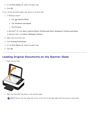 Page 373. On  the Print Setup tab, select the paper type.
4.  Click   OK.
To turn  off the automatic paper type sensor for all print  jobs: 1.  In Windows Vista™:
a.  Click  
® Control  Panel .
b .  Click   Hardware  and Sound .
c .  Click   Printers .
In Windows
®  XP ,  click   Start® Control  Panel ® Printers and Other  Hardware ® Printers and Faxes .
In Windows 2000 ,  click  Start® Settings ® Printers .
2 .  Right-click  the printer icon.
3 .  Click   Printing Preferences .
4 .  On  the  Print Setup  tab,...