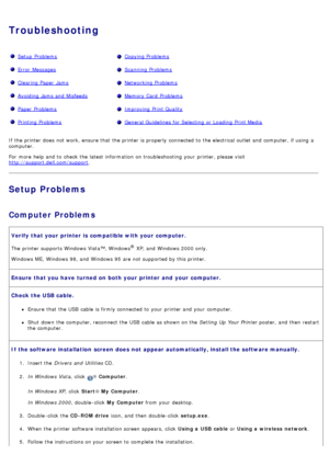 Page 58Troubleshooting
Setup  ProblemsCopying Problems
Error  MessagesScanning  Problems
Clearing Paper  JamsNetworking Problems
Avoiding Jams and  MisfeedsMemory Card  Problems
Paper  ProblemsImproving  Print Quality
Printing  ProblemsGeneral Guidelines  for Selecting  or Loading  Print Media
If  the printer does  not work, ensure that  the printer is properly  connected to  the electrical outlet and  computer, if using  a
computer.
For  more  help and  to  check  the latest  information  on troubleshooting...