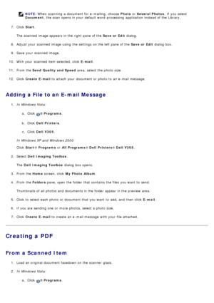 Page 90NOTE:
® Programs .
b .  Click   Dell  Printers .
c .  Click   Dell  V305 .
In Windows XP and  Windows 2000:
Click   Start ® Programs  or All Programs ® Dell  Printers ® Dell  V305 .
2 .  Select  Dell  Imaging Toolbox .
The   Dell  Imaging Toolbox  dialog  box opens.
3 .  From the  Home screen, click   My  Photo  Album .
4 .  From the  Folders pane, open the folder that  contains  the files  you want  to  send.
Thumbnails  of all photos and  documents in the folder appear in the preview  area.
5 .  Click...