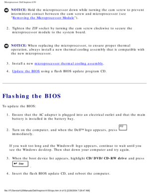 Page 147Microprocessor: Dell Inspiron 4150 
NOTICE: Hold the microprocessor down while turning the cam screw to prevent 
intermittent contact between the cam screw and microprocessor (see 

Removing the Microprocessor Module). 
2.  Tighten the ZIF socket by turning the cam screw clockwise to secure the \
 microprocessor module to the system board. 
NOTICE: When replacing the microprocessor, to ensure proper thermal 
operation, always install a new thermal cooling assembly that is compati\
ble with 
the new...