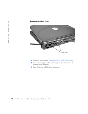 Page 1890Dell™ Inspiron™ 8000: Removing and Replacing Parts
www.dell.com | support.dell.com
Removing the Hinge Cover
1Follow the instructions in “Preparing to Work Inside the Computer.”
2Use a nonmarring tool to loosen the hinge cover at the back and at 
each side of the computer.
3Open the display and lift off the hinge cover.
hinge cover 