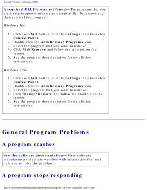 Page 22Solving Problems : Dell Inspiron 8000 
A required .DLL file was not found— The program that you 
are trying to open is missing an essential file. To remove and 
then reinstall the program:
Windows Me:1.  Click the Start button, point to Settings, and then click  Control Panel. 
2.  Double-click the Add/Remove Programs icon. 
3.  Select the program that you want to remove. 
4.  Click Add/Remove and follow the prompts on the  screen. 
5.  See the program documentation for installation  instructions....