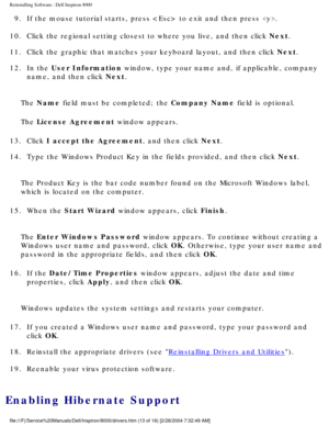 Page 48Reinstalling Software : Dell Inspiron 8000 
9.  If the mouse tutorial starts, press  to exit and then press . 
10.  Click the regional setting closest to where you live, and then clic\
k Next. 
11.  Click the graphic that matches your keyboard layout, and then click\
 Next. 
12.  In the User Information window, type your name and, if applicable, company  name, and then click Next. 
The Name field must be completed; the Company Name field is optional.
The License Agreement window appears.
13.  Click I...
