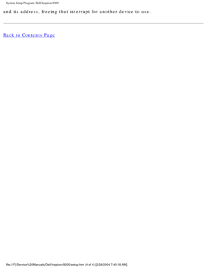 Page 69System Setup Program: Dell Inspiron 8200
and its address, freeing that interrupt for another device to use.
Back to Contents Page
 
 
 
file:///F|/Service%20Manuals/Dell/Inspiron/8200/setup.htm (4 of 4) [2/\
28/2004 7:40:18 AM] 