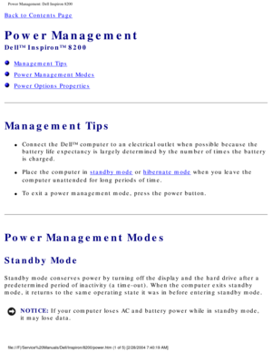 Page 79Power Management: Dell Inspiron 8200
Back to Contents Page 
Power Management 
Dell™ Inspiron™ 8200
  Management Tips
  Power Management Modes
  Power Options Properties
Management Tips
l     Connect the Dell™ computer to an electrical outlet when possible beca\
use the 
battery life expectancy is largely determined by the number of times the\
 battery 
is charged.
l     Place the computer in standby mode or hibernate mode when you leave the 
computer unattended for long periods of time.
l     To exit a...