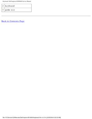 Page 38Keyboard: Dell Inspiron 8500/8600 Service Manual
2keyboard
3 palm rest
Back to Contents Page
 
file:///F|/Service%20Manuals/Dell/Inspiron/85-8600/keyboard.htm (4 of 4\
) [2/28/2004 6:32:33 AM] 