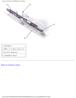 Page 70Speakers: Dell Inspiron 8500/8600 Service Manual
 
1 speakers
2 M2.5 x 3-mm screw (1)
3 reserve battery
4 computer base
Back to Contents Page
 
file:///F|/Service%20Manuals/Dell/Inspiron/85-8600/speakers.htm (2 of 2\
) [2/28/2004 6:34:37 AM] 