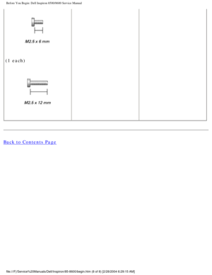 Page 9Before You Begin: Dell Inspiron 8500/8600 Service Manual
 
(1 each)
 
Back to Contents Page
 
file:///F|/Service%20Manuals/Dell/Inspiron/85-8600/begin.htm (8 of 8) \
[2/28/2004 6:29:15 AM] 