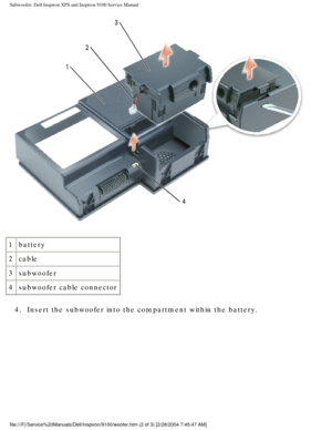 Page 26Subwoofer: Dell Inspiron XPS and Inspiron 9100 Service Manual
 
1 battery
2 cable
3 subwoofer
4 subwoofer cable connector
4.  Insert the subwoofer into the compartment within the battery. 
file:///F|/Service%20Manuals/Dell/Inspiron/9100/woofer.htm (2 of 3) [2\
/28/2004 7:45:47 AM] 