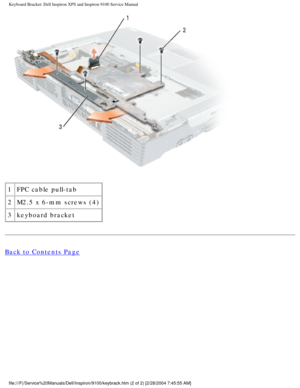 Page 61Keyboard Bracket: Dell Inspiron XPS and Inspiron 9100 Service Manual
 
1 FPC cable pull-tab
2 M2.5 x 6-mm screws (4)
3 keyboard bracket
Back to Contents Page
 
file:///F|/Service%20Manuals/Dell/Inspiron/9100/keybrack.htm (2 of 2) \
[2/28/2004 7:45:55 AM] 