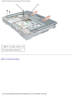 Page 64Palm Rest: Dell Inspiron XPS and Inspiron 9100 Service Manual
 
1 M2.5 x 6-mm screws (4)
2 touch-pad connector
Back to Contents Page
 
file:///F|/Service%20Manuals/Dell/Inspiron/9100/palmrest.htm (3 of 3) \
[2/28/2004 7:45:56 AM] 