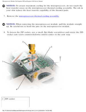 Page 70Microprocessor Module: Dell Inspiron XPS and Inspiron 9100 Service Manua\
l
NOTICE: To ensure maximum cooling for the microprocessor, do not touch the 
heat transfer areas on the microprocessor thermal-cooling assembly. The \
oils in 
your skin reduce the heat transfer capability of the thermal pads. 
7.  Remove the 
microprocessor thermal-cooling assembly. 
NOTICE: When removing the microprocessor module, pull the module straight 
up. Be careful not to bend the pins on the microprocessor module. 
8.  To...