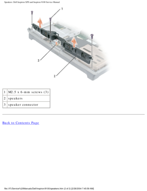 Page 74Speakers: Dell Inspiron XPS and Inspiron 9100 Service Manual
 
1 M2.5 x 6-mm screws (3)
2 speakers
3 speaker connector
Back to Contents Page
 
file:///F|/Service%20Manuals/Dell/Inspiron/9100/speakers.htm (2 of 2) \
[2/28/2004 7:45:59 AM] 