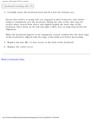 Page 17Keyboard : Dell Latitude C400 Service Manual 
1keyboard securing tabs (5)
4.  Carefully rotate the keyboard back and fit it into the bottom case. 
Ensure that all five securing tabs are engaged in their respective slots\
 before 
trying to completely seat the keyboard. Fitting the tabs to the slots ma\
y be 
easiest when viewed from above and slightly behind the front edge of the\
 
keyboard. Press down on the left and right  keys to help control ta\
b/slot 
alignment. 
When the keyboard appears to be...