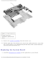 Page 65System Board: Dell Latitude C540/C640 Service Manual
 
1 M2.5 x. 5-mm screw (1)
2 audio connector 
locations; pull outward 
here
11.  Remove the 
speaker assemblies from the bottom case. 
12.  Pull the right side of the bottom case, next to the audio connectors, aw\
ay from  the system board as you simultaneously lift the front of the system boar\
d out 
and away from the bottom case. 
Replacing the System Board 
1.  Install the microprocessor module on the replacement system board....