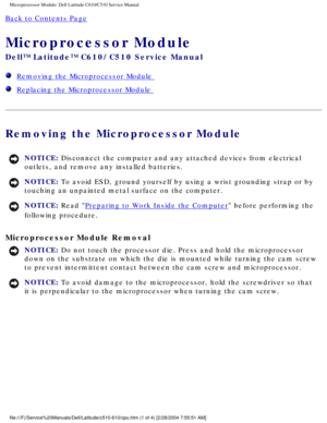 Page 48Microprocessor Module: Dell Latitude C610/C510 Service Manual
Back to Contents Page 
Microprocessor Module 
Dell™ Latitude™ C610/C510 Service Manual
  Removing the Microprocessor Module 
  Replacing the Microprocessor Module 
Removing the Microprocessor Module 
NOTICE: Disconnect the computer and any attached devices from electrical 
outlets, and remove any installed batteries. 
NOTICE: To avoid ESD, ground yourself by using a wrist grounding strap or by 
touching an unpainted metal surface on the...