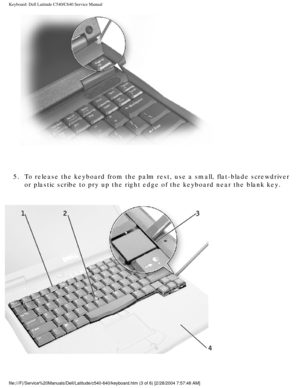 Page 24Keyboard: Dell Latitude C540/C640 Service Manual
 
5.  To release the keyboard from the palm rest, use a small, flat-blade scre\
wdriver  or plastic scribe to pry up the right edge of the keyboard near the blan\
k key. 
 
file:///F|/Service%20Manuals/Dell/Latitude/c540-640/keyboard.htm (3 of \
6) [2/28/2004 7:57:48 AM] 