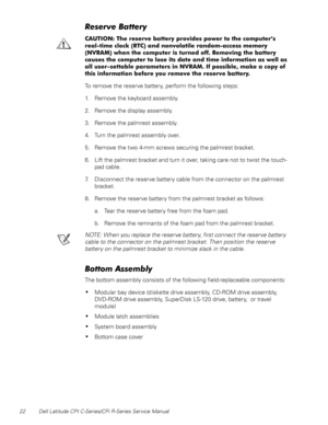 Page 3022 Dell Latitude CPt C-Series/CPi R-Series Service Manual
5HVHUYH%DWWHU\
&$87,21 7KH UHVHUYH EDWWHU\ SURYLGHV SRZHU WR WKH FRPSXWHU·V
UHDOWLPH FORFN
57&DQG QRQYRODWLOH UDQGRPDFFHVV PHPRU\
195$0ZKHQ WKH FRPSXWHU LV WXUQHG RII 5HPRYLQJ WKH EDWWHU\
FDXVHV WKH FRPSXWHU WR ORVH LWV GDWH DQG WLPH LQIRUPDWLRQ DV ZHOO DV
DOO XVHUVHWWDEOH SDUDPHWHUV LQ 195$0 ,I SRVVLEOH PDNH D FRS\ RI
WKLV LQIRUPDWLRQ EHIRUH \RX UHPRYH WKH UHVHUYH EDWWHU\
To remove the reserve battery, perform the following...