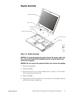 Page 29support.dell.com Dell Latitude CPt V-Series/CPx H-Series Service Manual 21




	)
 



%

(

*




2

1. Remove the keyboard. 
2. Close the display.
3. Remove the three 4-mm screws, labeled with a “circle D,” from the back 
of the computer (see Figure 13).
4. Open the...