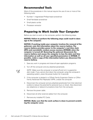 Page 102 Dell Latitude CPt V-Series/CPx H-Series Service Manual
	
Most of the procedures in this manual require the use of one or more of the 
following tools:
Number 1 magnetized Phillips-head screwdriver
Small flat-blade screwdriver
Small plastic scribe
Processor extractor
	
Before you start to work on the computer, perform the following steps.
$



%


&
...