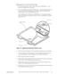 Page 30support.dell.comDell Latitude CPt V/CPt S Series and CPx H/CPx J Series Service Manual 23
	
()!
+-
1. Find the manufacturer’s name, either Samsung or IBM/Hitachi,  on the 
back of the replacement LCD panel. 
2.
If your replacement LCD panel is a Samsung — Install the display bezel clip 
(if one is not present) by placing the bezel slot over the hinge tab and 
pressing gently until it snaps (see Figure 15).
If your replacement LCD panel is an IBM/Hitachi — Remove the display...