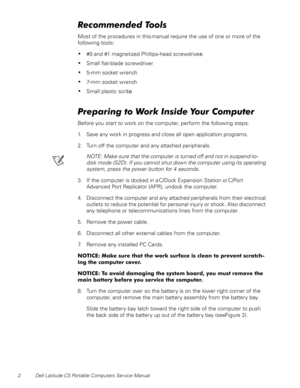 Page 102 Dell Latitude CS Portable Computers Service Manual
5HFRPPHQGHG7RROV
Most of the procedures in this manual require the use of one or more of the 
following tools:
‡#0 and #1 magnetized Phillips-head screwdrivers
‡Small flat-blade screwdriver
‡5-mm socket wrench
‡7-mm socket w rench
‡Small plastic scribe
3UHSDULQJWR:RUN,QVLGH