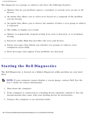 Page 12Using the Dell Diagnostics: 
The diagnostic test groups or subtests also have the following features:\
l     Options that let you perform express, extended, or custom tests on one o\
r all 
devices
l     An option that allows you to select tests based on a symptom of the prob\
lem 
you are having
l     An option that allows you to choose the number of times a test group or \
subtest 
is repeated
l     The ability to display test results
l     Options to temporarily suspend testing if an error is...