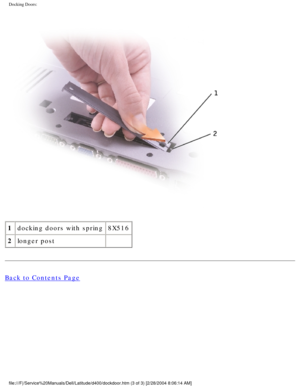 Page 44Docking Doors: 
 
1 docking doors with spring 8X516
2 longer post  
Back to Contents Page
 
file:///F|/Service%20Manuals/Dell/Latitude/d400/dockdoor.htm (3 of 3) \
[2/28/2004 8:06:14 AM] 