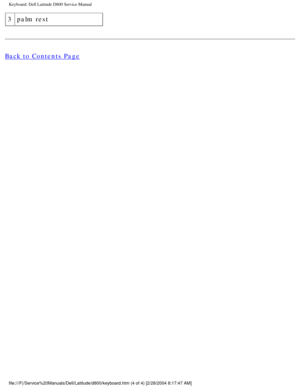 Page 36Keyboard: Dell Latitude D800 Service Manual
3palm rest
Back to Contents Page
 
file:///F|/Service%20Manuals/Dell/Latitude/d800/keyboard.htm (4 of 4) \
[2/28/2004 8:17:47 AM] 