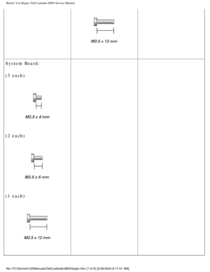 Page 8Before You Begin: Dell Latitude D800 Service Manual
 
System Board:
(3 each)
 
(2 each)
 
(1 each)
    
  
file:///F|/Service%20Manuals/Dell/Latitude/d800/begin.htm (7 of 8) [2/\
28/2004 8:17:41 AM] 